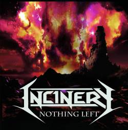 Incinery : Nothing Left Incinery : Nothing Left